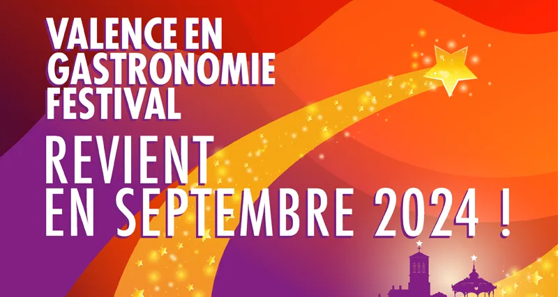 Valence en Gastronomie Festival revient les 13, 14 et 15 septembre 2024